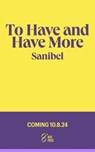 To Have and Have More - Sanibel - 9781961795273