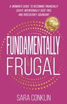 Fundamentally Frugal - Sara Conklin - 9781961801608