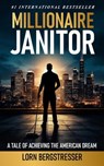 Millionaire Janitor: Unlocking the Hidden Wealth in Everyday Choices - Lorn Bergstresser - 9781961801707