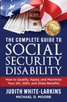 The Complete Guide to Social Security Disability - Judith White-Larkins ; Michael D Moore - 9781961801981