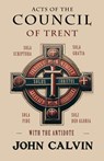 Acts of the Council of Trent with the Antidote - John Calvin - 9781961807549
