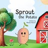 Sprout the Potato - Rhonda Newton - 9781961847125