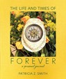 The Life and Times of Forever - Patricia Z Smith - 9781961856288