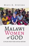 Malawi Women of God - STEVENS,  Misti - 9781961908406