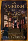 An Ambush of Years - J. a. Enfield - 9781961953222