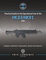 Practical Guide to the Operational Use of the HK G3/HK91 Rifle - Erik Lawrence - 9781961989115