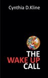 The Wake Up Call - Cynthia D. Kline - 9781962071444