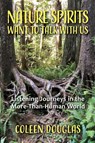 Nature Spirits Want to Talk With Us - Coleen Douglas - 9781962133876