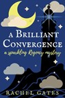 A Brilliant Convergence - Rachel Gates - 9781962218528