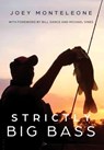 Strictly Big Bass: Proven Trophy Tactics - Joey Monteleone - 9781962218641