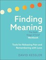 Kessler, D: Finding Meaning: The Sixth Stage of Grief Workbo - David Kessler - 9781962305297