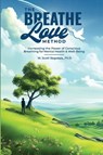 The Breathe Love Method - W. Scott Ragsdale - 9781962381215
