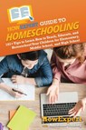 HowExpert Guide to Homeschooling - Howexpert ; Adrienne Stokley - 9781962386173