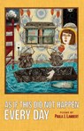 As If This Did Not Happen Every Day - Paula J Lambert - 9781962405034