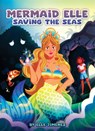 Mermaid Elle Saving the Seas - Elle Jimenez - 9781962447263