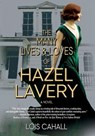 The Many Lives & Loves of Hazel Lavery - Lois Cahall - 9781962465625