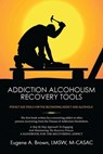 Addiction Alcoholism Recovery Tools - Eugene Brown - 9781962492980