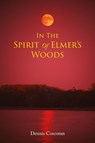 In The Spirit Of Elmer's Woods - Dennis Corcoran - 9781962497831