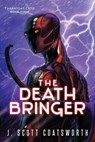 The Death Bringer - J. Scott Coatsworth - 9781962538602