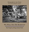 We Will Not Be Removed: The People of King School Park - Alan Wieder - 9781962645447