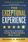 The Exceptional Experience: Creating a Business Your Customers Will Love - Taylor Welch - 9781962656900