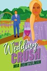 The Wedding Crush - Mia Heintzelman - 9781962707732