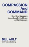 COMPASSION And COMMAND - Bill Ault - 9781962729062