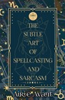 The Subtle Art of Spellcasting and Sarcasm - Airie Avant - 9781962739504