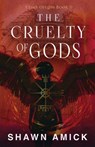 The Cruelty of Gods - Shawn Amick - 9781962739672