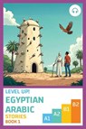 Level Up! Egyptian Arabic Stories (Book 1) - Ahmad Al-Masri ; Matthew Aldrich - 9781962752046