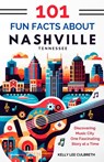 101 Fun Facts About Nashville, TN - Kelly Lee Culbreth - 9781962767194