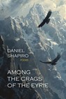 Among the Crags of the Eyrie - Daniel Shapiro - 9781962847117