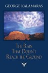 The Rain That Doesn't Reach The Ground - George Kalamaras - 9781962847148