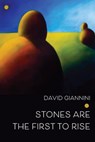 Stones are the First to Rise - David Giannini - 9781962847162