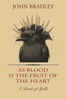 As Blood is the Fruit of the Heart - John Bradley - 9781962847186