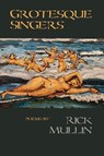Grotesque Singers - Rick Mullin - 9781962847230