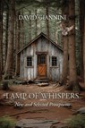 Lamp of Whispers - New & Selected Prosepoems - David Giannini - 9781962847490