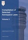 Compilation of Selected Aerospace Laws Vol. 3 - Michael S. Twinchek - 9781962978088
