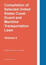 Compilation of Selected United States Coast Guard and Maritime Transportation Laws Vol 4 - Twinchek - 9781962978125