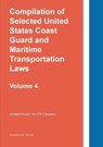 Compilation of Selected United States Coast Guard and Maritime Transportation Laws Vol 4 - Twinchek - 9781962978125