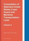 Compilation of Selected United States Coast Guard and Maritime Transportation Laws Vol 5 - Twinchek - 9781962978132