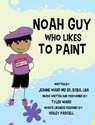Noah Guy Who Likes to Paint - Jeanne Ward - 9781962987257