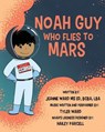 Noah Guy who Flies to Mars - Jeanne Ward - 9781962987264