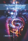 The Human Holographic Visual System - Robert Reyes - 9781963091120