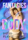 Fantasies of the Body - David Plante - 9781963101126