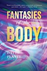 Fantasies of the Body - David Plante - 9781963101126