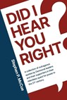 Did I Hear You Right? - Stephen P. McCue - 9781963102604