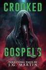 Crooked Gospels - J. G. Martin ; Velox Books - 9781963107326