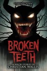 Broken Teeth - Christian Wallis ; Velox Books - 9781963107487