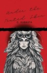 Under the Tented Skin - C. Kubasta - 9781963115796